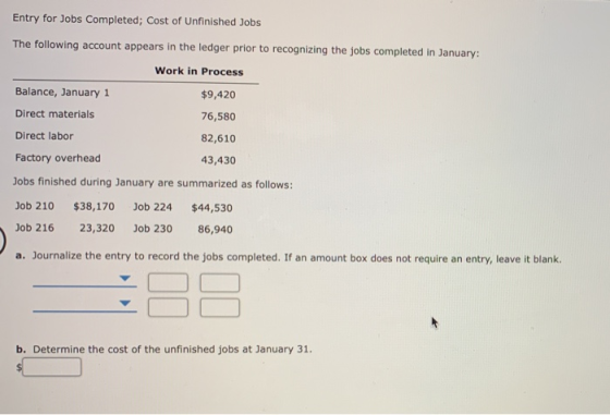 Entry for Jobs Completed; Cost of Unfinished Jobs The following account appears in the ledger prior to recognizing the jobs c