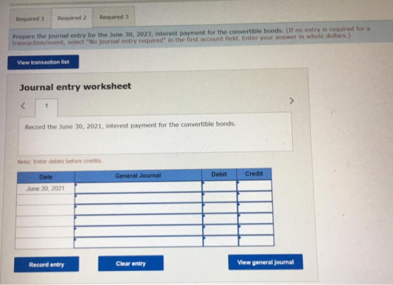 Required 1 Required 2 Required 3 Prepare the journal entry for the June 30, 2023, interest payment for the convertible bonds.