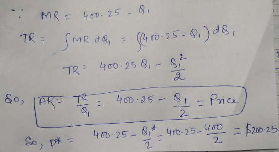 - MR = 400. 25 - Q TR = SMR dd = $1400-25-8. ) do, TR= 400-250,- og &o, ARE TR - 900-95 - B1 - Price) So, p*= 400-25-81 t _ 4
