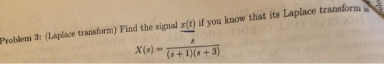 Problem 3: (Laplace transform) Find the signal z(t) if you know that its Laplace transform
