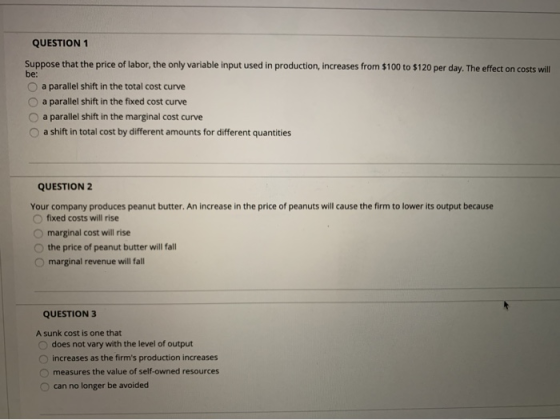 QUESTION 1 Suppose that the price of labor, the only variable input used in production, increases from $100 to $120 per day.