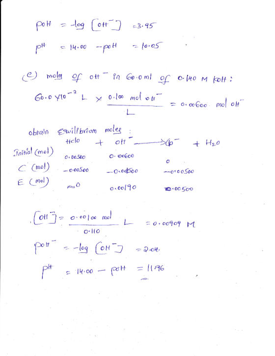 pot = log [ot ] =3.95 pH = 14.00 -pott - 10.05 . e) moles of ot PR Coomb of 0.140 M koht: 60.0 xlo + x 0.100 mol op = 0.00600