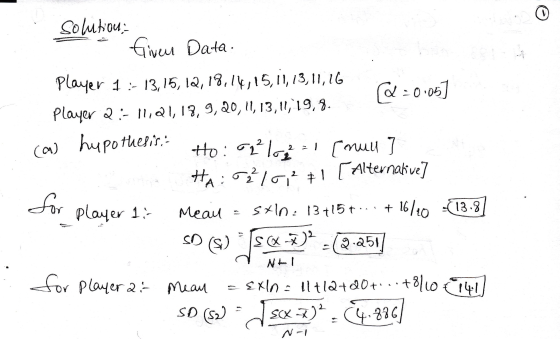 solution; Given Data: Player 1 :- 13,15,12,18,14,15,11,13,11,16 [d=0005 Player 2:-11,2 1,13,9,20,11,13,11,19,8. hypothesisi H