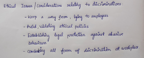 Ethical Issues / considerations relating to discriminations - keep a way from lying to employees - Avoid Violating ethical po