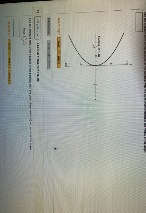 stos and vertex at the ongin. Focus (-2.5, 0) Need Help? Read Submit Anwwe Practice Another Version --/4 points LARPCALCLIMA