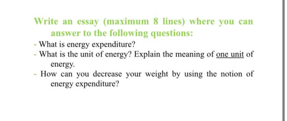 Write an essay (maximum 8 lines) where you can answer to the following questions: What is energy expenditure? What is the uni