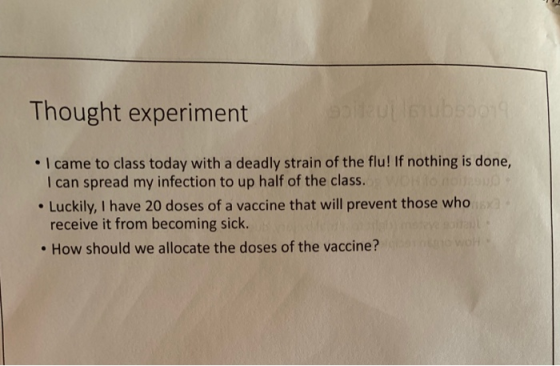 Thought experiment . I came to class today with a deadly strain of the flu! If nothing is done, I can spread my infection to