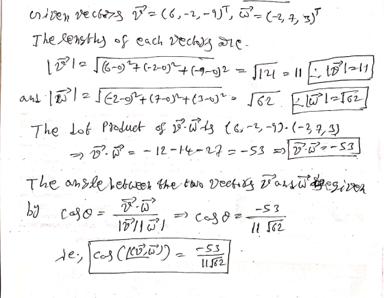 crisen vectors D=(6,-2,-435, 5=(-2, 7, 13) The lenstly of each vechoss are 1271216-9°7(-2-03276-9-032 = 114111, tol=11] and