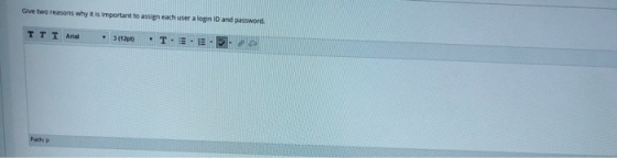 Give two reasons why it is important to assigneach user alon ID and password TTT A 3(1200 T. E-