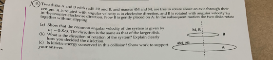 Two disks A and B with radii 2R and R, an centers. A is rotated with angular velocity in the counter-clockwise direction. No