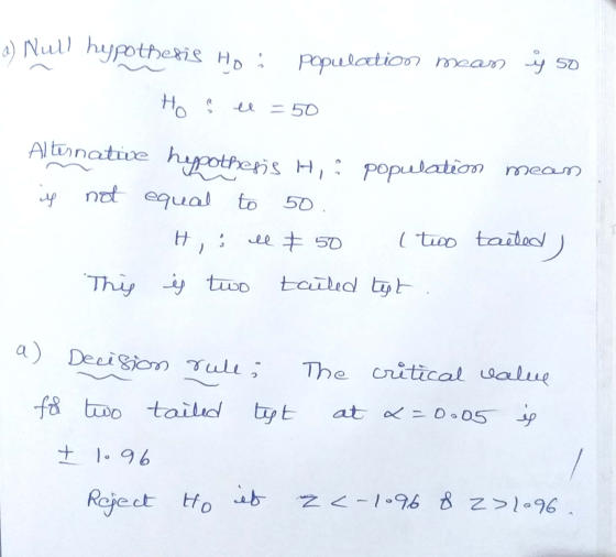 a) Null hypothesis Ho: population mean is so Ho ll =50 50 Alternative hypothesis H, i population mean is not equal to Hi, ll