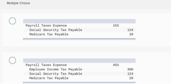 Multiple Choice I 153 Payroll Taxes Expense Social Security Tax Payable Medicare Tax Payable 124 29 E 453 O Payroll Taxes Exp