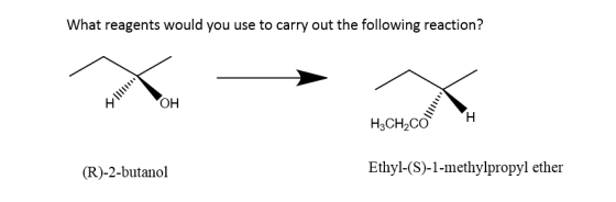 What reagents would you use to carry out the following reaction? 111111 = OH X H3CH,COSH (R)-2-butanol Ethyl-(S)-1-methylprop