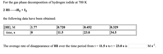 For the gas phase decomposition of hydrogen iodide at 700 K 2 HI H2+ I2 the following data have been obtained: 1.77 0.452 0.7