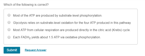 Which of the following is correct? O Most of the ATP are produced by substrate-level phosphorylation. O Glycolysis relies on