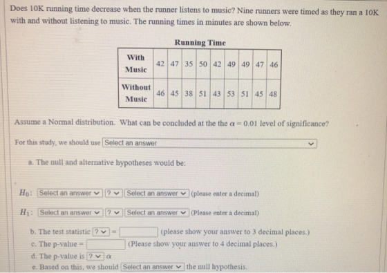 Does 10K running time decrease when the runner listens to music? Nine runners were timed as they ran a 10K with and without l