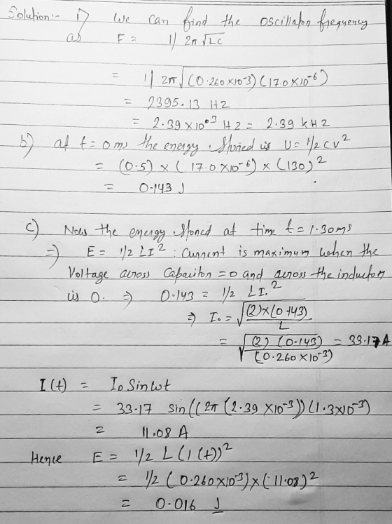 Solution: We can find the Oscillato frequency 1/ 20 VLC 11 211.60.260 x103) (17.0X106 2395.13 HZ 2.39 x 1003 H 2 = 2.39 kH 2