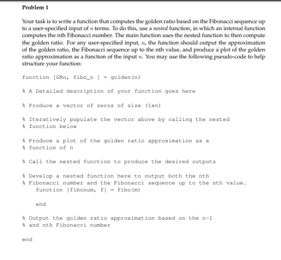 Problem 1 Your task is to write a function that computes the golden ratio based on the Fibonacci sequence up to a user-specif