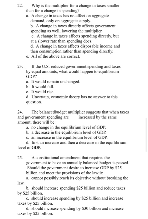 Why is the multiplier for a change in taxes smaller than for a change in spending? a. A change in taxes has no effect on aggr