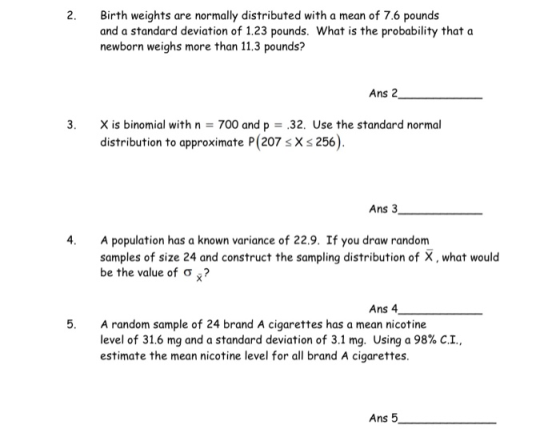 2. Birth weights are normally distributed with a mean of 7.6 pounds and a standard deviation of 1.23 pounds. What is the prob