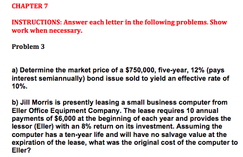 CHAPTER 7 INSTRUCTIONS: Answer each letter in the following problems. Show work when necessary. Problem 3 a) Determine the ma