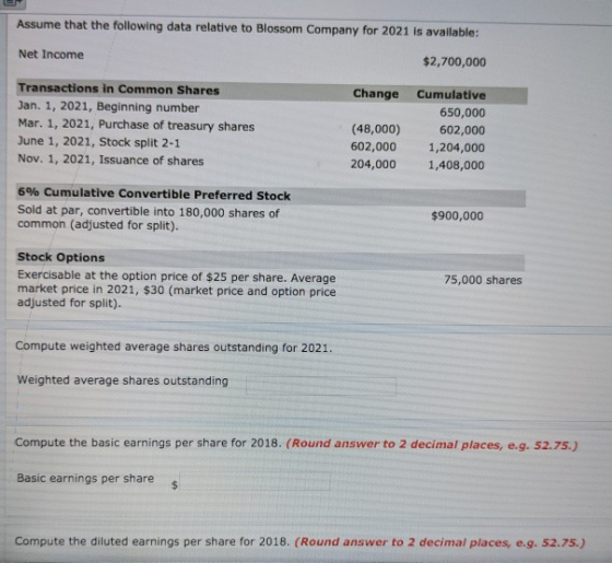 Assume that the following data relative to Blossom Company for 2021 is available: Net Income $2,700,000 Transactions in Commo