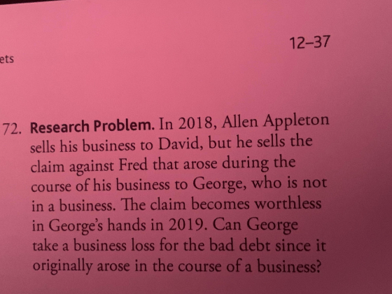 12-37 ets 72. Research Problem. In 2018, Allen Appleton sells his business to David, but he sells the claim against Fred that