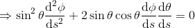 \Rightarrow \sin^2\theta\frac{\mathrm{d}^2 \phi }{\mathrm{d} s^2}+2\sin\theta\cos\theta\frac{\mathrm{d} \phi}{\mathrm{d} s}\frac{\mathrm{d} \theta}{\mathrm{d} s}=0
