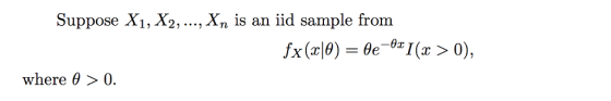 Suppose X1, X2, .., Xn is an iid sample from where >0.