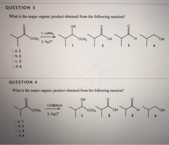 QUESTION 3 What is the major organic product obtained from the following reaction? OH 1. LIAIHA OCH осн. OH OH 2. H20* a. 1 b