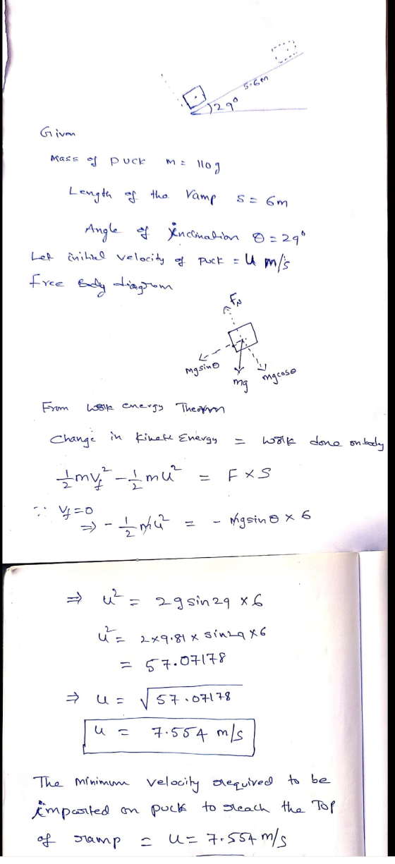5:6m 1270 Given Mass of Puck m = llog Length of the Vamp s = 6m Angle of incination 8 = 29° het initial velocity of Puck = 4