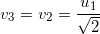 \small v_3=v_2=\frac{u_1}{\sqrt2}