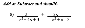 Add or Subtract and simplify 8) 2 x2-4x 3 3x x2x 2