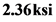 2.36 ksi
