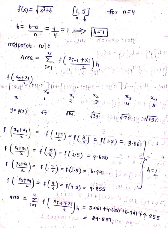 h = 3.061 +4.650 +6.991 +9.855 f60) = 3+1 5] for n=4 b = b-a =y hel n ។ midpoint rule Area = Š 4(**-**33) = 1 f( xox*) sto H