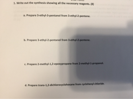 U.IUTUMIS 1. Write out the synthesis showing all the necessary reagents. (8) a. Prepare 3-ethyl-3-pentanol from 3-ethyl-2-pen