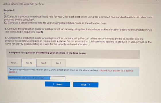 Actual labor costs were $15 per hour. Required: a. (1) Compute a predetermined overhead rate for year 2 for each cost driver