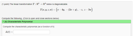 (1 point) The linear transformation T: R4 R4 below is diagonalizable. T(x,y,z,w) = (x – - (2x + y), -z, 2 – 3w Compute the fo