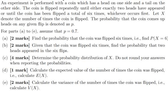 An experiment is performed with a coin which has a head on one side and a tail on the other side. The coin is flipped repeate