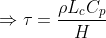\Rightarrow \tau = \frac{\rho L_c C_p}{H}