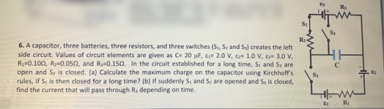 R S2 Sy R: с 6. A capacitor, three batteries, three resistors, and three switches (S1, S2 and S3) creates the left side circu