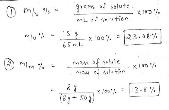 0 m/ %= grams of solute. X100% mL of solution My % = 15X100% = 23.08%| 65mL (2 mlm or = mass of solute a 100% man of solution
