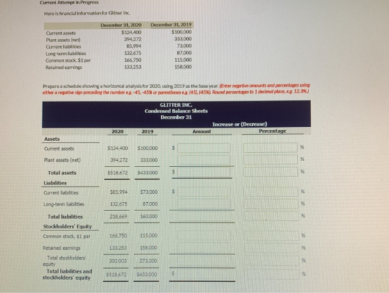 Current Attempt in Progress Here is financial information for Glitter Inc Current assets Plant assets (net) Current liabiliti