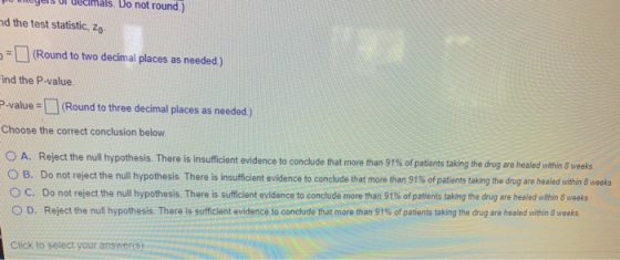 mals. Do not round.) nd the test statistic, zo- (Round to two decimal places as needed.) Find the P-value. P-value (Round to