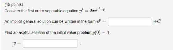 2.rezy (15 points) Consider the first order separable equation y An implicit general solution can be written in the form ey +
