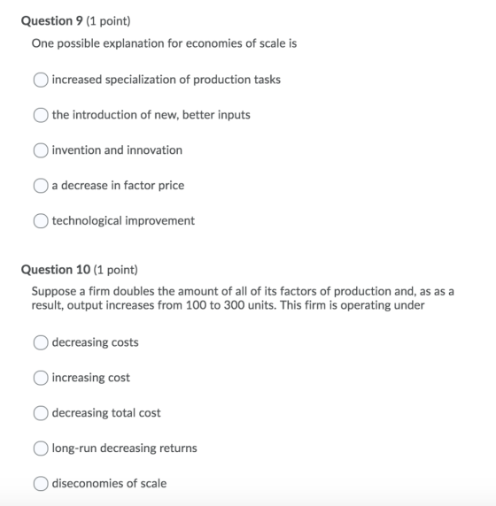Question 9 (1 point) One possible explanation for economies of scale is increased specialization of production tasks the intr