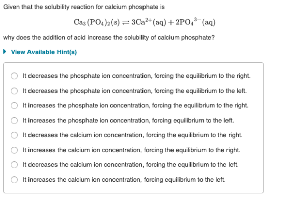 Given that the solubility reaction for calcium phosphate is Ca3(PO4)2(s) = 3Ca2+ (aq) + 2PO43- (aq) why does the addition of
