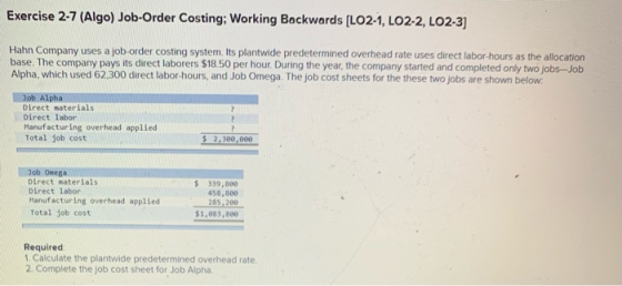 Exercise 2-7 (Algo) Job-Order Costing; Working Backwards [LO2-1, LO2-2, LO2-3] Hahn Company uses a job order costing system.