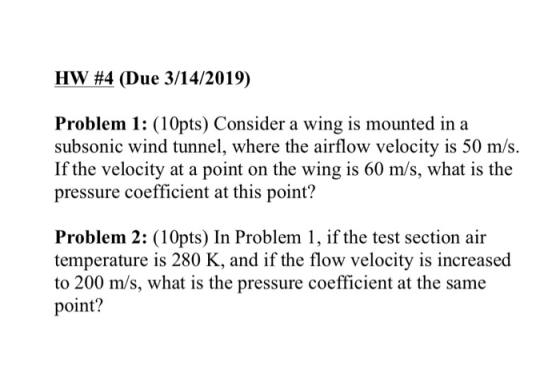 HW#4 (Due 3/14/2019) Problem 1: (10pts) Consider a wing is mounted in a subsonic wind tunnel, where the airflow velocity is 5