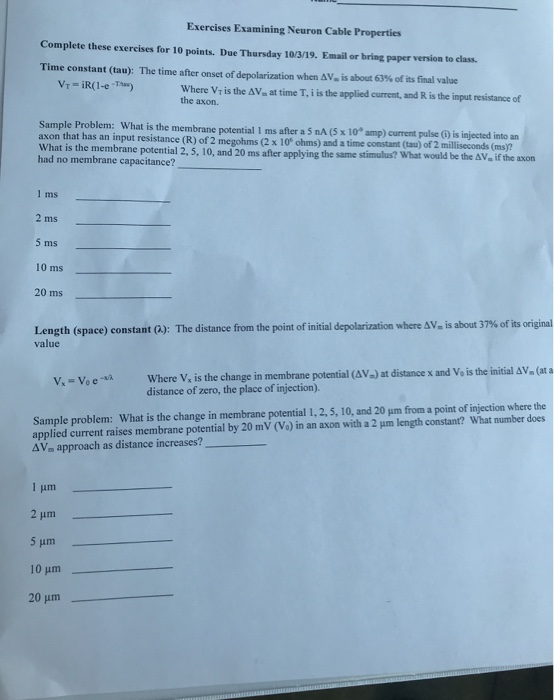 Exercises Examining Neuron Cable Properties Complete these exercises for 10 points. Due Thursday 10/3/19. Email or bring pape